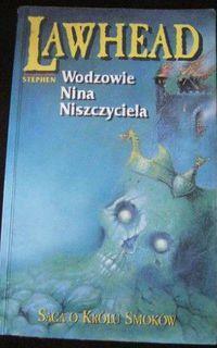 Wodzowie Nina NiszczycielaSaga o Królu Smoków by Stephen R. Lawhead