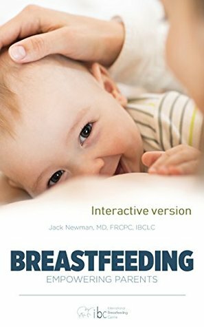 Breastfeeding: Empowering Parents, Interactive version by Jack Newman