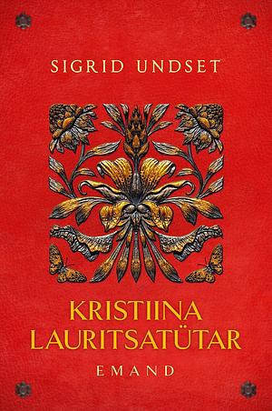 Kristiina Lauritsatütar. Emand by Sigrid Undset