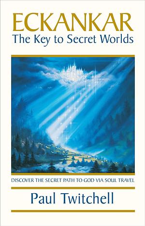 ECKANKAR The Key To Secret Worlds by Paul Twitchell