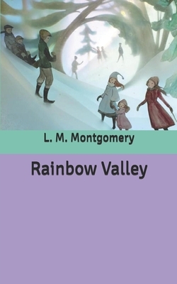 Rainbow Valley by L.M. Montgomery