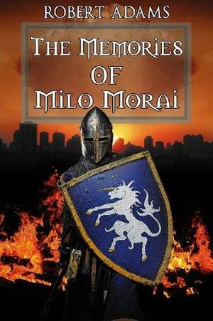 The Memories Of Milo Morai by Robert Adams
