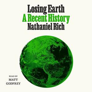 Losing Earth by Nathaniel Rich