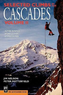 Selected Climbs in the Cascades Volume II by Jim Nelson, Peter Potterfield