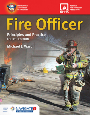 Fire Officer: Principles and Practice: Principles and Practice by Michael J. Ward
