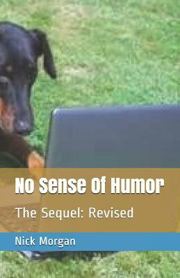 No Sense Of Humor: The Sequel: Revised by Nick Morgan