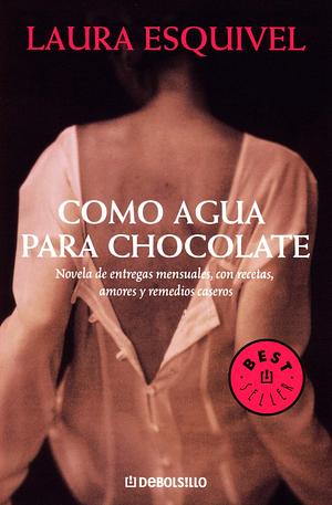 Como agua para chocolate by Laura Esquivel