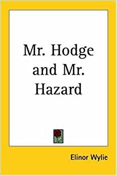 Mr. Hodge and Mr. Hazard by Elinor Wylie