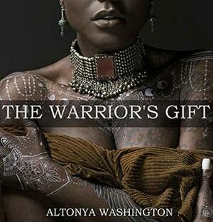 The Warrior's Gift by AlTonya Washington