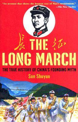 The Long March: The True History of Communist China's Founding Myth by Sun Shuyun