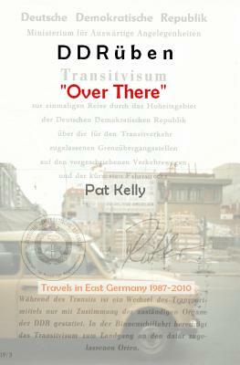 DDRüben - "Over There": Travels in East Germany 1987-2010 by Pat Kelly