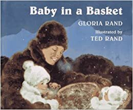 Baby in a Basket by Ted Rand, Gloria Rand