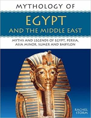 Mythology Of Ancient Egypt by Rachel Storm