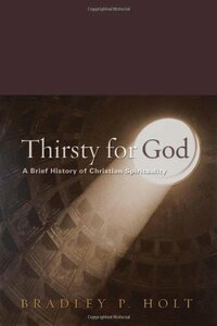 Thirsty for God by Bradley P. Holt