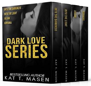 The Dark Love Series: Box Set by Kat T. Masen