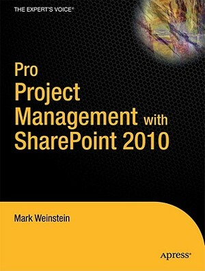 Pro Project Management with SharePoint 2010 by Creative Enterprises, Mark Collins