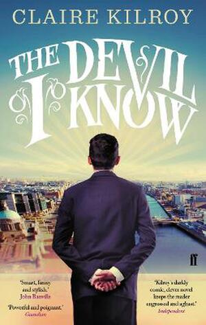 The Devil I Know by Claire Kilroy