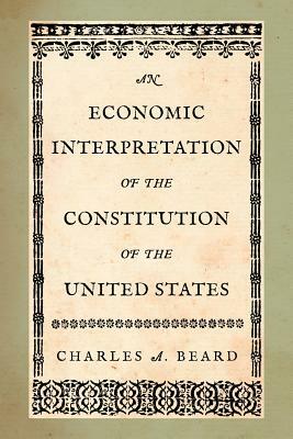 An Economic Interpretation of the Constitution of the United States by Charles a. Beard
