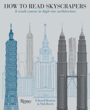 How to Read Skyscrapers: A Crash Course in High-Rise Architecture by Nick Beech, Edward Denison