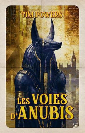 Les Voies d'Anubis by Gérard Lebec, Tim Powers
