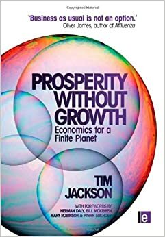 Prosperidade Sem Crescimento - Economia para um planeta finito by Tim Jackson