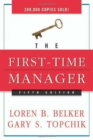 The First-Time Manager by Loren B. Belker, Gary S. Topchik