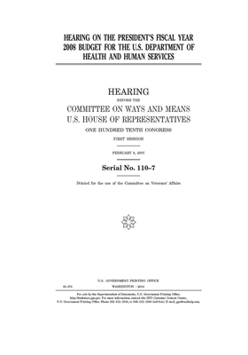 Hearing on the President's fiscal year 2008 budget for the U.S. Department of Health and Human Services by Committee on Ways and Means (house), United States House of Representatives, United State Congress