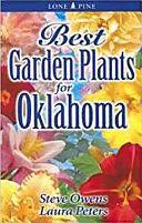 Best Garden Plants for Oklahoma by Steve Owens, Laura Peters