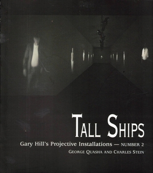Tall Ships: Gary Hill Projective Installation #2 by Charles Stein, George Quasha