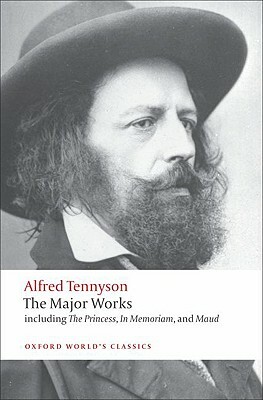 Alfred Tennyson: The Major Works by Alfred Tennyson