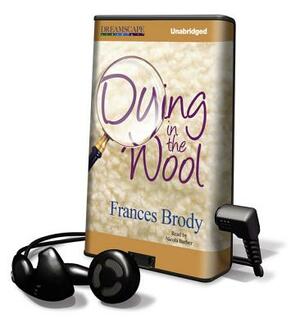 Dying in the Wool by Frances Brody