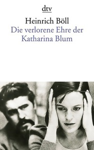 Die verlorene Ehre der Katharina Blum by Heinrich Böll