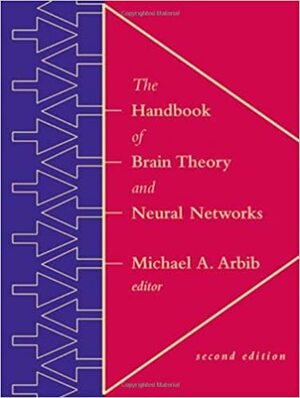 The Handbook of Brain Theory and Neural Networks by Michael A. Arbib