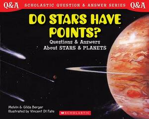 Do Stars Have Points?: Questions and Answers about Stars and Planets by Melvin Berger, Gilda Berger