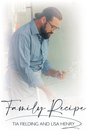 Family Recipe by Lisa Henry, Tia Fielding