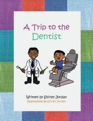 A Trip to the Dentist by Shirley Jordan