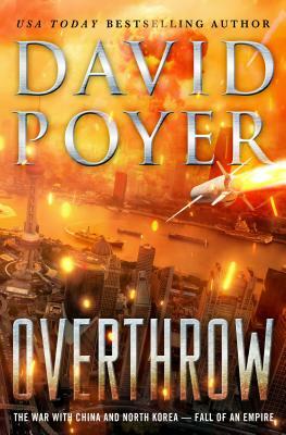 Overthrow: The War with China and North Korea--Fall of an Empire by David Poyer