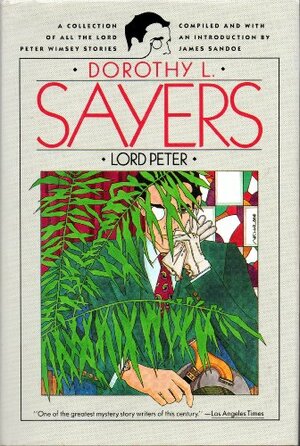 Lord Peter: A Collection of All the Lord Peter Wimsey Stories by Dorothy L. Sayers