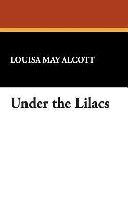 Under the Lilacs by Louisa May Alcott