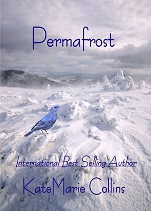 Permafrost by KateMarie Collins