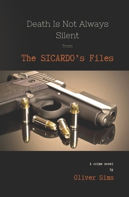 Death Is Not Always Silent from The Sicardo's Files by Oliver Sims