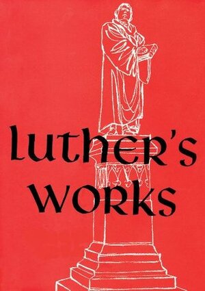 Luther's Works, Volume 21 by Martin Luther