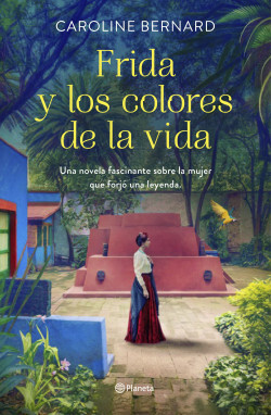 Frida y los colores de la vida by Caroline Bernard