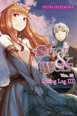 Spice and Wolf, Vol. 20 (light novel): Spring Log III by Isuna Hasekura