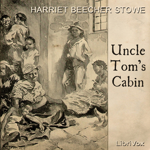 Uncle Tom's Cabin by Harriet Beecher Stowe