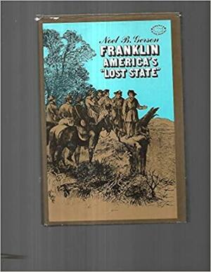 Franklin: America\'s Lost State by Noel B. Gerson