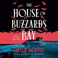 The House on Buzzards Bay by Dwyer Murphy