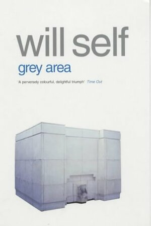 Grey Area And Other Stories by Will Self