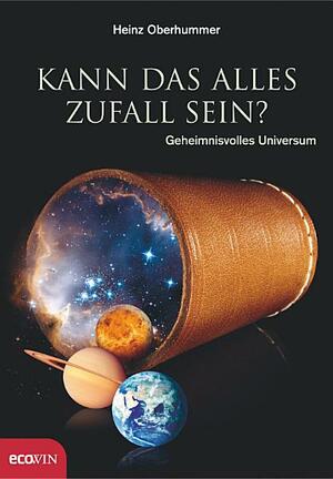 Kann das alles Zufall sein?: Geheimnisvolles Universum (German Edition) by Heinz Oberhummer