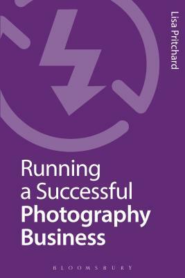 Running a Successful Photography Business by Lisa Pritchard